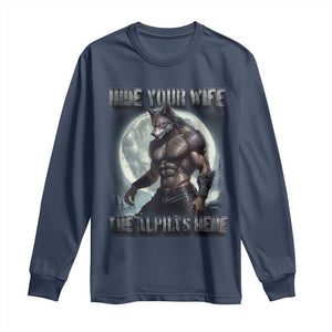 Alpha Wolf Long Sleeve Shirt Hide Your Wife The Alpha's Here TS09 Navy Print Your Wear