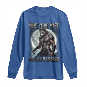 Alpha Wolf Long Sleeve Shirt Hide Your Wife The Alpha's Here TS09 Royal Blue Print Your Wear