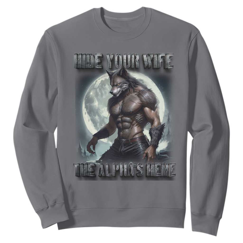 Alpha Wolf Sweatshirt Hide Your Wife The Alpha's Here TS09 Charcoal Print Your Wear