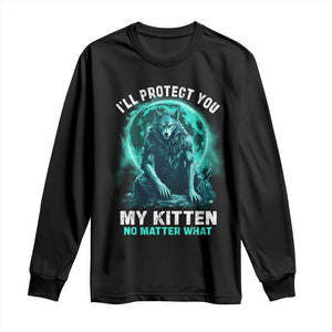 Funny Alpha Wolf Long Sleeve Shirt I'll Protect You Kitten No Matter What TS09 Black Print Your Wear