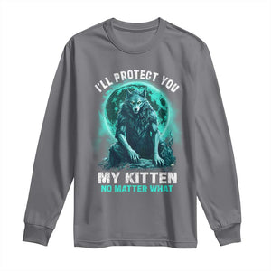 Funny Alpha Wolf Long Sleeve Shirt I'll Protect You Kitten No Matter What TS09 Charcoal Print Your Wear