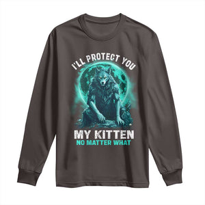 Funny Alpha Wolf Long Sleeve Shirt I'll Protect You Kitten No Matter What TS09 Dark Chocolate Print Your Wear