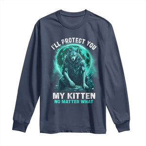 Funny Alpha Wolf Long Sleeve Shirt I'll Protect You Kitten No Matter What TS09 Navy Print Your Wear