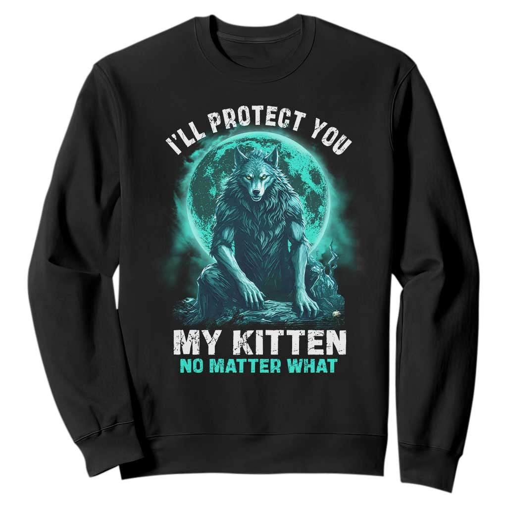 Funny Alpha Wolf Sweatshirt I'll Protect You Kitten No Matter What TS09 Black Print Your Wear