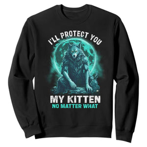 Funny Alpha Wolf Sweatshirt I'll Protect You Kitten No Matter What TS09 Black Print Your Wear