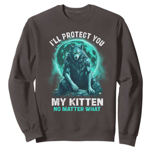 Funny Alpha Wolf Sweatshirt I'll Protect You Kitten No Matter What TS09 Dark Chocolate Print Your Wear