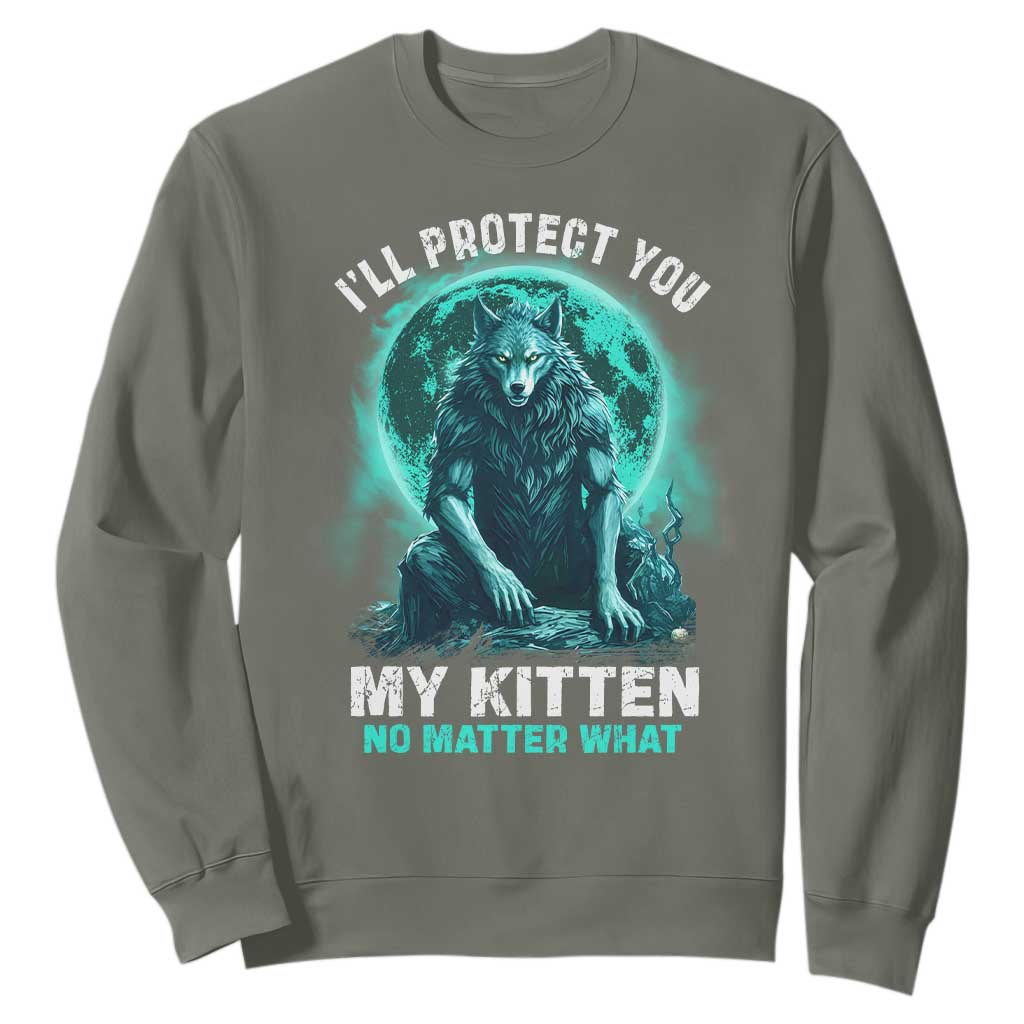 Funny Alpha Wolf Sweatshirt I'll Protect You Kitten No Matter What TS09 Military Green Print Your Wear