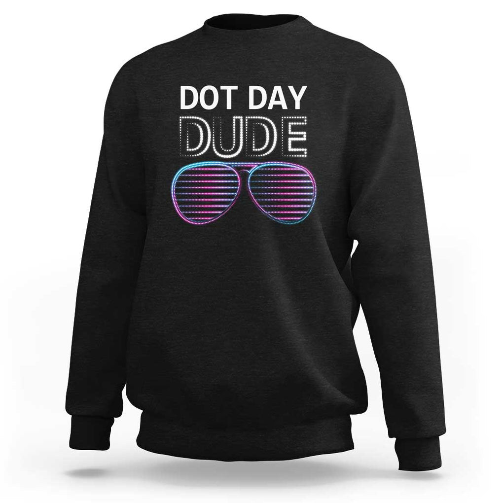 Dot Day Dude Sweatshirt Cool Dot Sunglass TS09 Black Print Your Wear