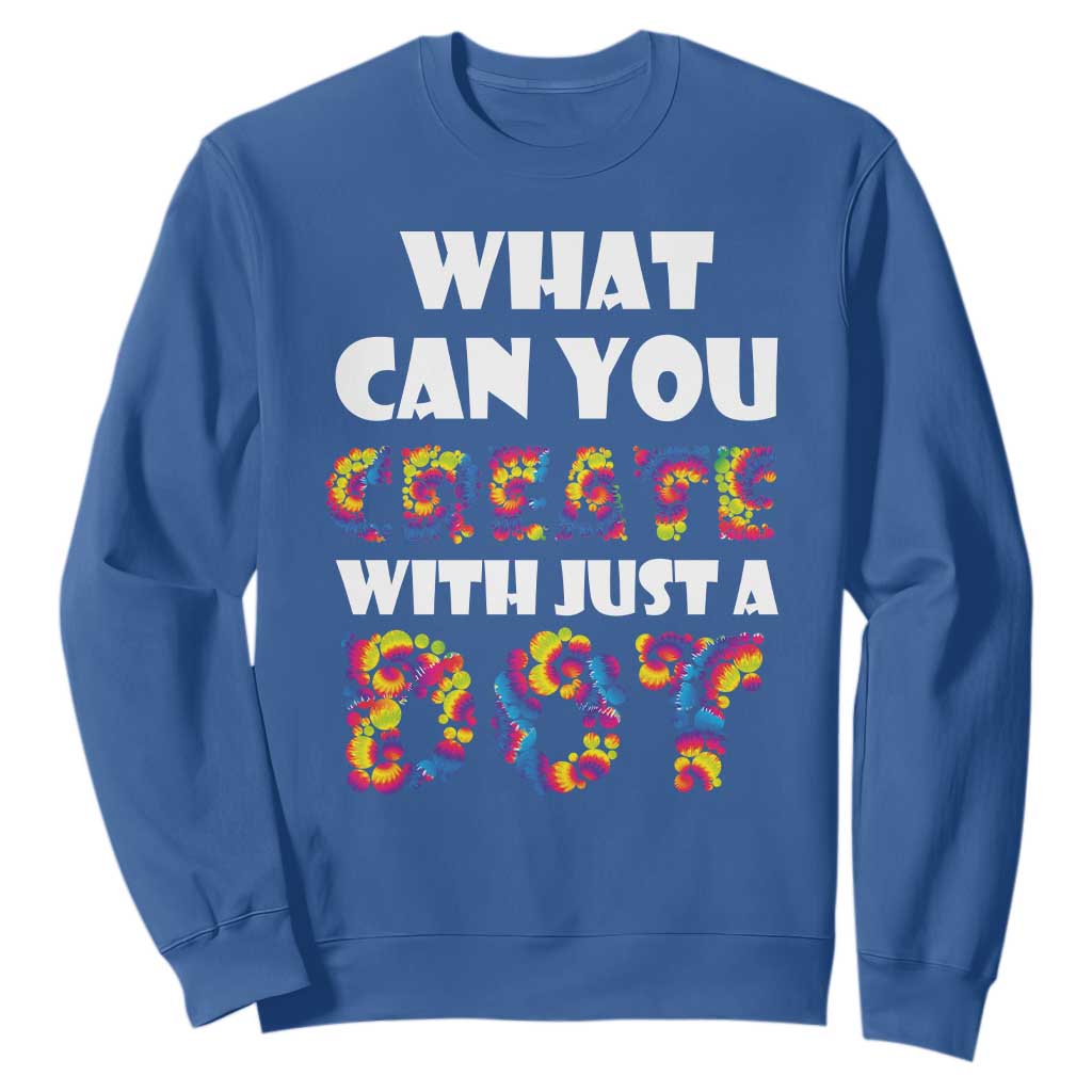 Happy Dot Day Sweatshirt What Can You Create With Just A Dot TS09 Royal Blue Print Your Wear