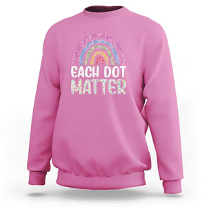 Happy Dot Day Sweatshirt Each Dot Matters Polka Dot Rainbow TS09 Azalea Print Your Wear