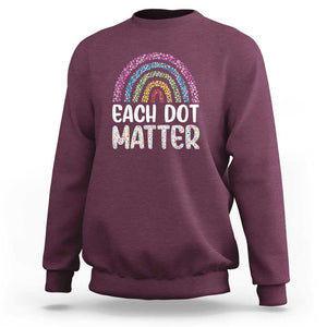 Happy Dot Day Sweatshirt Each Dot Matters Polka Dot Rainbow TS09 Maroon Print Your Wear