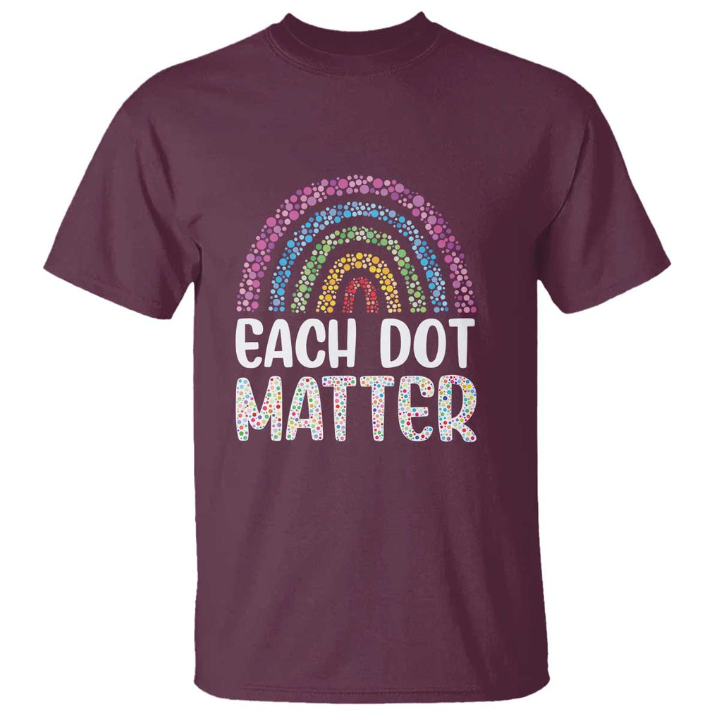 Happy Dot Day T Shirt Each Dot Matters Polka Dot Rainbow TS09 Maroon Print Your Wear