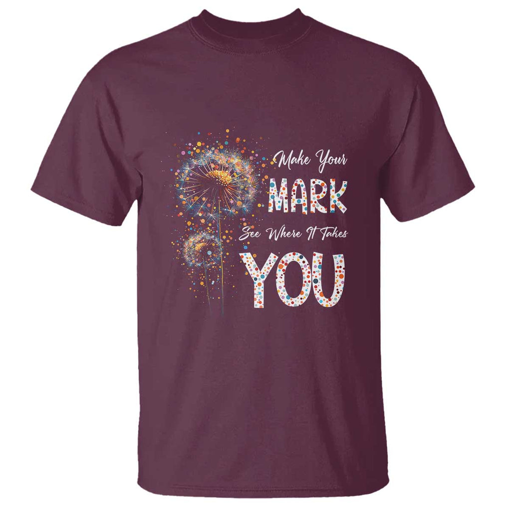 Dot Day T Shirt Make Your Mark And See Where It Takes TS09 Maroon Print Your Wear