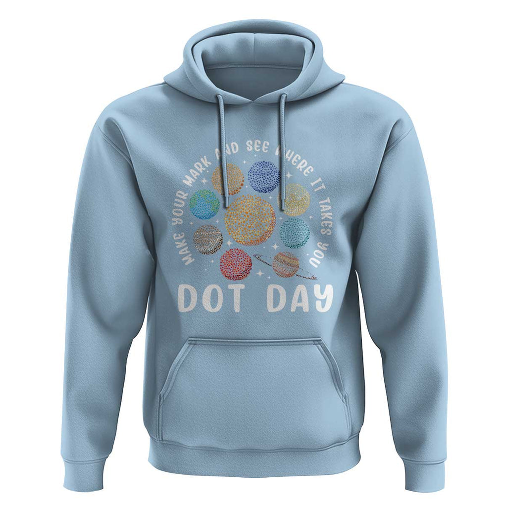 Dot Day Hoodie Make Your Mark And See Where It Takes Planets Outer Space TS09 Light Blue Print Your Wear