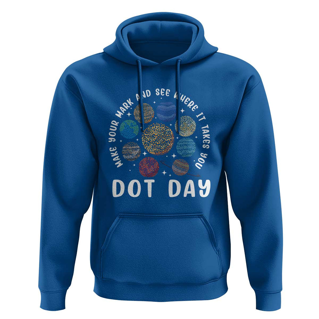 Dot Day Hoodie Make Your Mark And See Where It Takes Planets Outer Space TS09 Royal Blue Print Your Wear