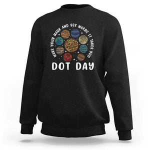 Dot Day Sweatshirt Make Your Mark And See Where It Takes Planets Outer Space TS09 Black Print Your Wear