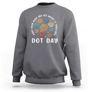 Dot Day Sweatshirt Make Your Mark And See Where It Takes Planets Outer Space TS09 Charcoal Print Your Wear