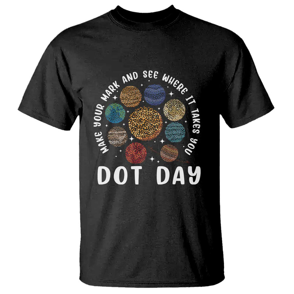 Dot Day T Shirt Make Your Mark And See Where It Takes Planets Outer Space TS09 Black Print Your Wear