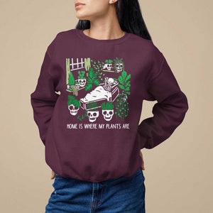 Home Is Where My Plants Are Garden Skeleton Sweatshirt TS09 Maroon Print Your Wear