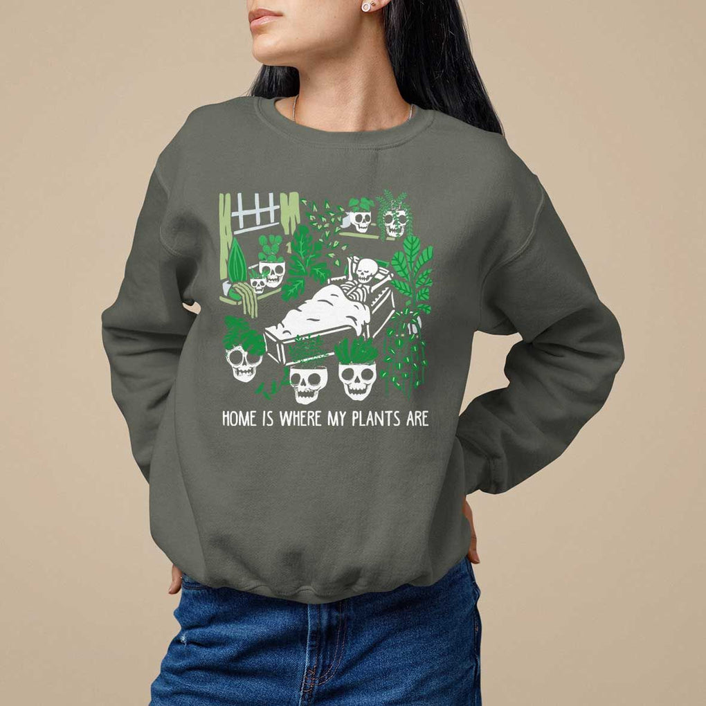 Home Is Where My Plants Are Garden Skeleton Sweatshirt TS09 Military Green Print Your Wear