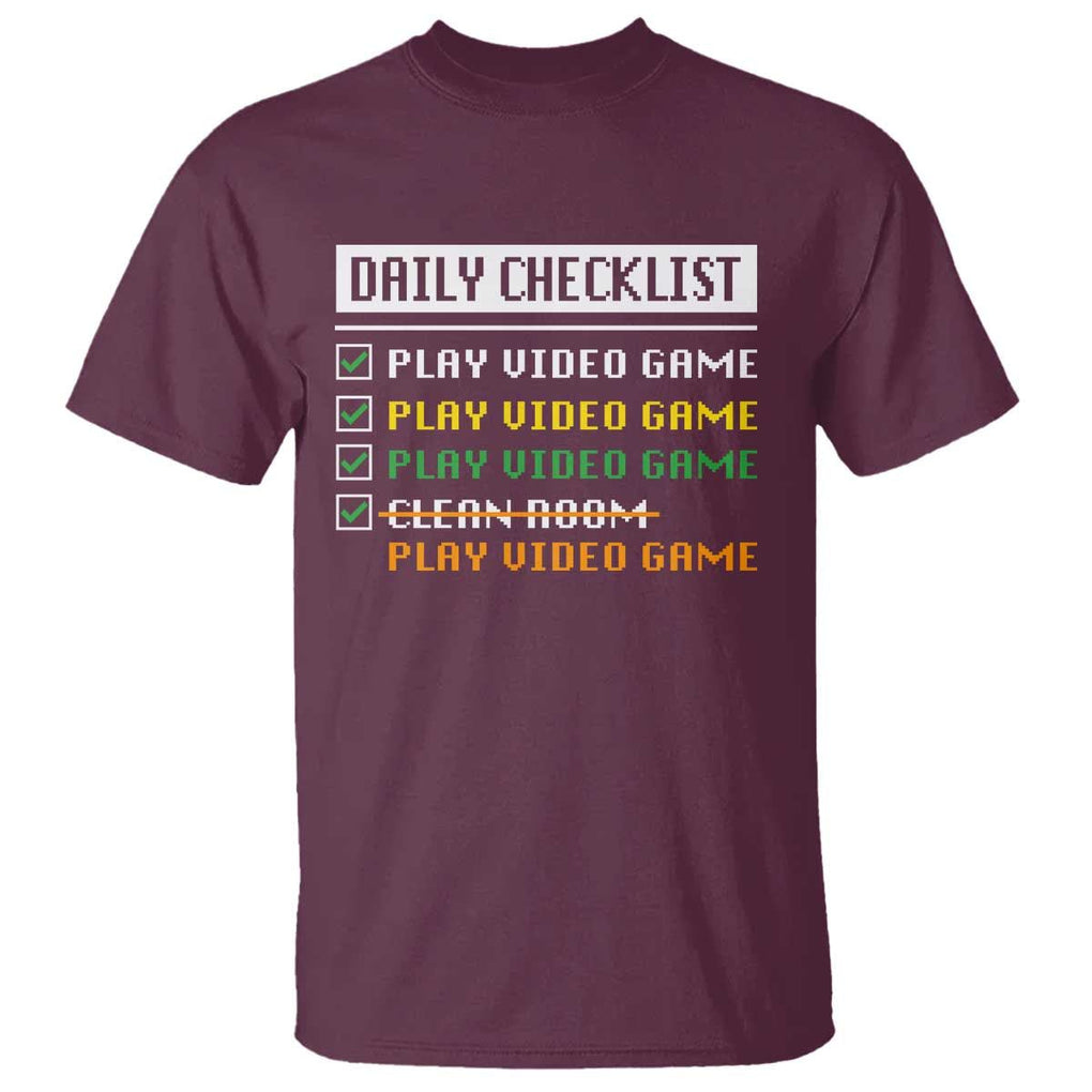 Gamer T Shirt Daily Checklist Play Video Game TS09 Maroon Print Your Wear