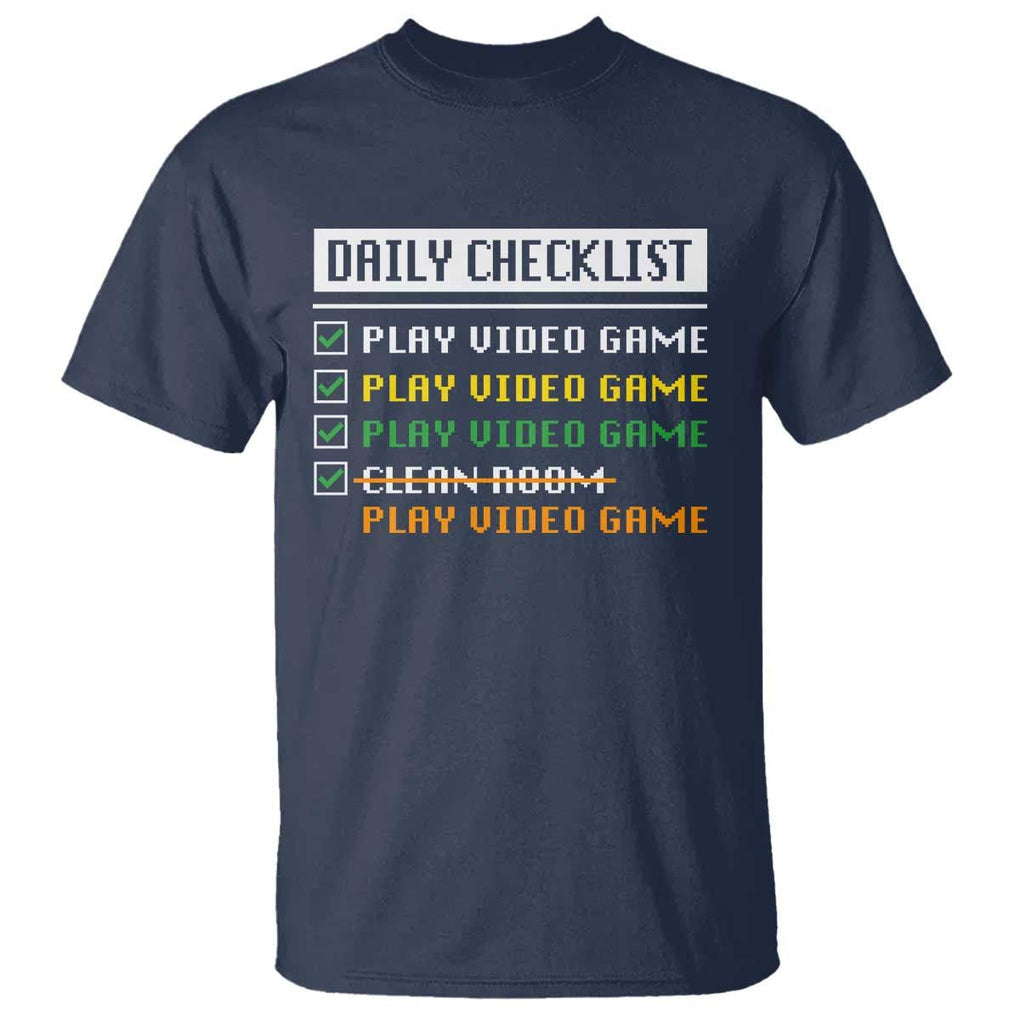 Gamer T Shirt Daily Checklist Play Video Game TS09 Navy Print Your Wear