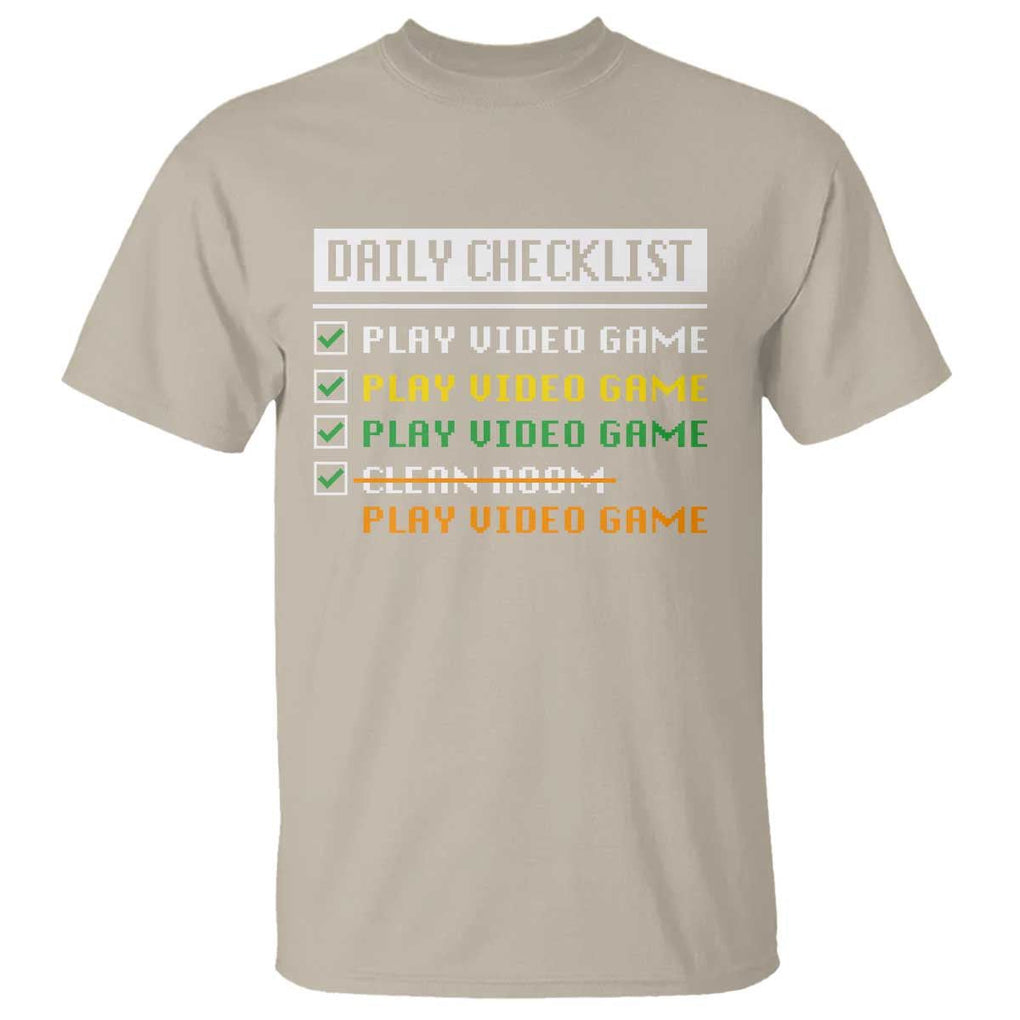 Gamer T Shirt Daily Checklist Play Video Game TS09 Sand Print Your Wear