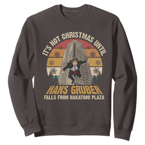 Funny Nakatomi Plaza Sweatshirt It's Not Christmas Until Hans Gruber Falls TS09 Dark Chocolate Print Your Wear