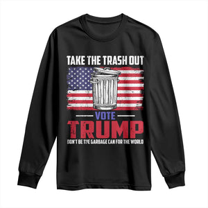 Trump 2024 Long Sleeve Shirt Dont Be The Garbage Can For The World Take The Trash Out TS09 Black Print Your Wear