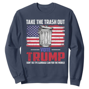 Trump 2024 Sweatshirt Dont Be The Garbage Can For The World Take The Trash Out TS09 Navy Print Your Wear