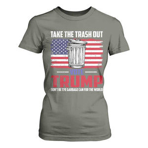 Trump 2024 T Shirt For Women Dont Be The Garbage Can For The World Take The Trash Out TS09 Military Green Print Your Wear