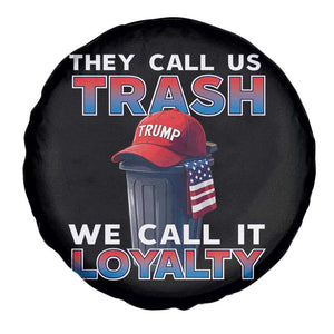 Trump 2024 Spare Tire Cover They Call Us Trash We Call It Loyalty TS09 Print Your Wear