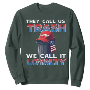 Trump 2024 Sweatshirt They Call Us Trash We Call It Loyalty TS09 Dark Forest Green Print Your Wear