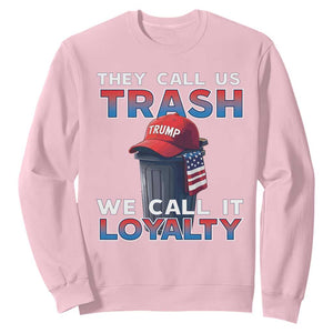 Trump 2024 Sweatshirt They Call Us Trash We Call It Loyalty TS09 Light Pink Print Your Wear