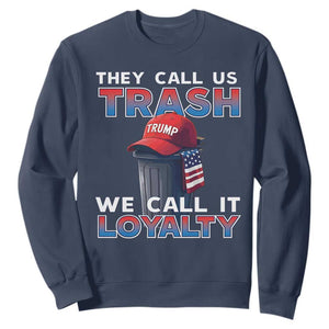 Trump 2024 Sweatshirt They Call Us Trash We Call It Loyalty TS09 Navy Print Your Wear