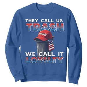 Trump 2024 Sweatshirt They Call Us Trash We Call It Loyalty TS09 Royal Blue Print Your Wear