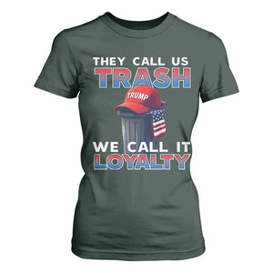 Trump 2024 T Shirt For Women They Call Us Trash We Call It Loyalty TS09 Dark Forest Green Print Your Wear