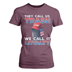 Trump 2024 T Shirt For Women They Call Us Trash We Call It Loyalty TS09 Maroon Print Your Wear