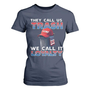 Trump 2024 T Shirt For Women They Call Us Trash We Call It Loyalty TS09 Navy Print Your Wear