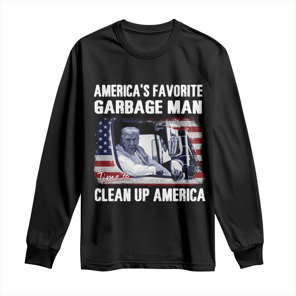 Trump 2024 Long Sleeve Shirt America's Favorite Garbage Man Time To Clean Up American TS09 Black Print Your Wear