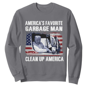 Trump 2024 Sweatshirt America's Favorite Garbage Man Time To Clean Up American TS09 Charcoal Print Your Wear