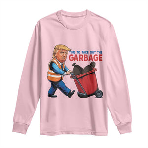 Trump 2024 Long Sleeve Shirt Time To Take Out The Garbage TS09 Light Pink Print Your Wear