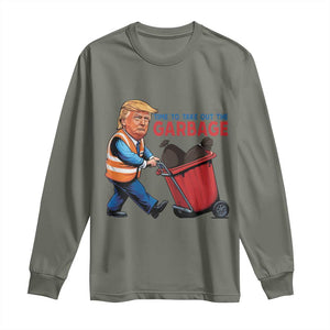 Trump 2024 Long Sleeve Shirt Time To Take Out The Garbage TS09 Military Green Print Your Wear