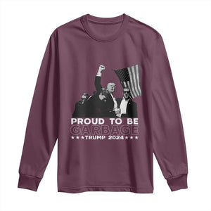 Trump 2024 Long Sleeve Shirt Proud To Be Garbage TS09 Maroon Print Your Wear