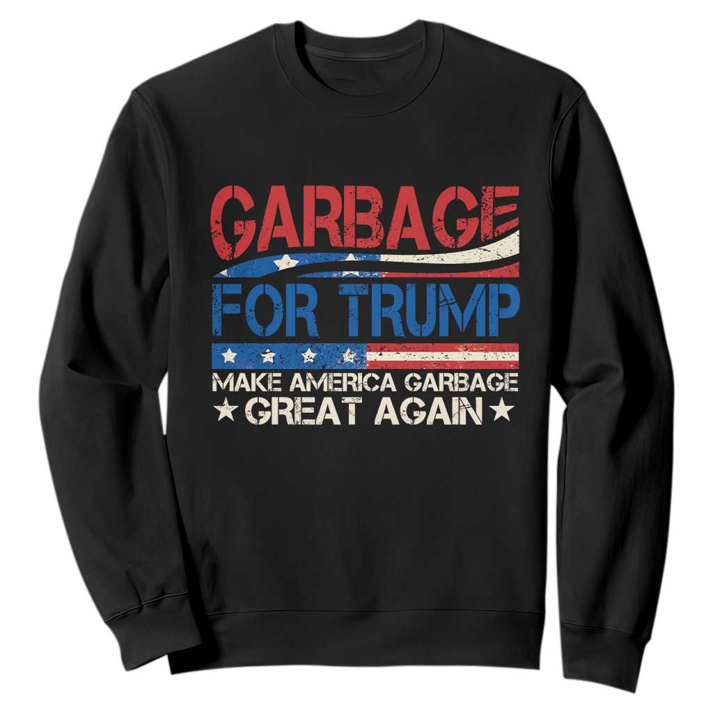 Trump 2024 Sweatshirt Garbage For Trump Make America Garbage Great Again TS09 Black Print Your Wear