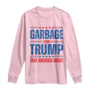 Trump 2024 Long Sleeve Shirt Garbage For Trump Take America Back TS09 Light Pink Print Your Wear