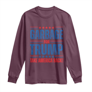 Trump 2024 Long Sleeve Shirt Garbage For Trump Take America Back TS09 Maroon Print Your Wear