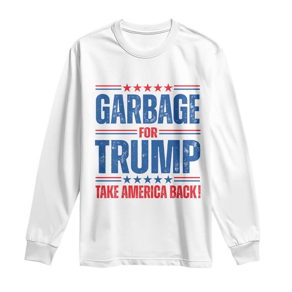 Trump 2024 Long Sleeve Shirt Garbage For Trump Take America Back TS09 White Print Your Wear