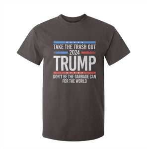 Trump 2024 T Shirt For Kid Take The Trash Out Dont Be The Garbage Can For The World TS09 Dark Chocolate Print Your Wear