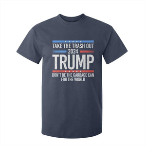 Trump 2024 T Shirt For Kid Take The Trash Out Dont Be The Garbage Can For The World TS09 Navy Print Your Wear